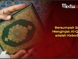Nasib Wanita yang Menginjak Al-Quran, Niat Bersumpah Tuduhan Bedak Hilang Berujung Penistaan